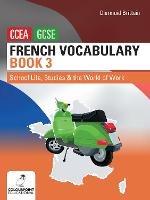 French Vocabulary Book Three for CCEA GCSE: School Life, Studies and the World of Work - Diarmuid Brittain - cover