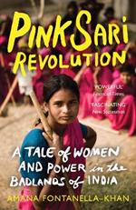 Pink Sari Revolution: A Tale of Women and Power in the Badlands of India