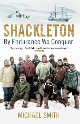 Shackleton: By Endurance We Conquer - Michael Smith - cover