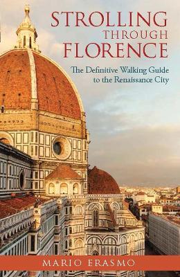 Strolling through Florence: The Definitive Walking Guide to the Renaissance City - Mario Erasmo - cover