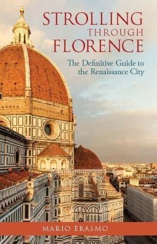 Strolling through Florence: The Definitive Walking Guide to the Renaissance City - Mario Erasmo - 2