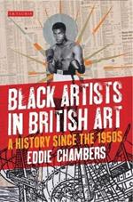 Black Artists in British Art: A History since the 1950s