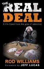 The Real Deal: A Life Freed from the Grip of Addiction