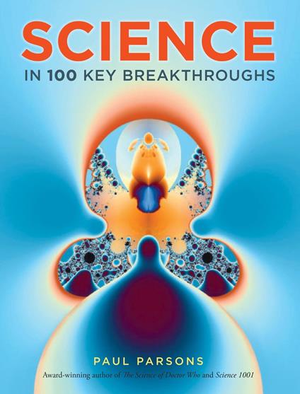 Science in 100 Key Breakthroughs