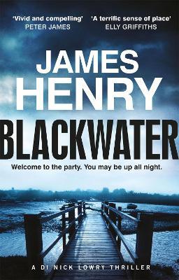 Blackwater: the pulse-racing introduction to the Essex-set thrillers starring DI Nick Lowry - James Henry - cover