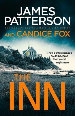 The Inn: Their perfect escape could become their worst nightmare - James Patterson,Candice Fox - cover