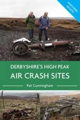 Derbyshire's High Peak Air Crash Sites - Northern Region - Pat Cunningham - cover