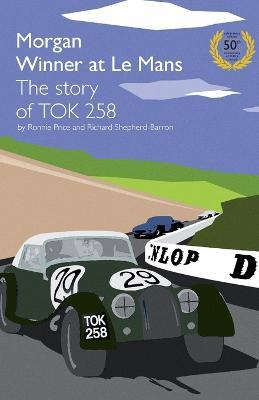 Morgan Winner at Le Mans 1962 The Story of TOK258 - Ronnie Price,Richard Shepherd-Barron - cover