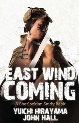 East Wind Coming: A Sherlockian Study Book - Yuichi Hirayama,John Hall - cover