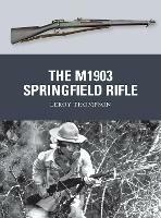 The M1903 Springfield Rifle - Leroy Thompson - cover