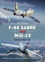 F-86 Sabre vs MiG-15: Korea 1950–53 - Douglas C. Dildy,Warren Thompson - cover