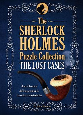 The Sherlock Holmes Puzzle Collection - The Lost Cases: 120 Cerebral Challenges - Tim Dedopulos - cover