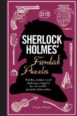 Sherlock Holmes' Fiendish Puzzles: Riddles, enigmas and challenges