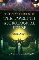 Mysteries of the Twelfth Astrological House, The: Fallen Angels - Carmen Turner-Schott, MSW, LISW - cover