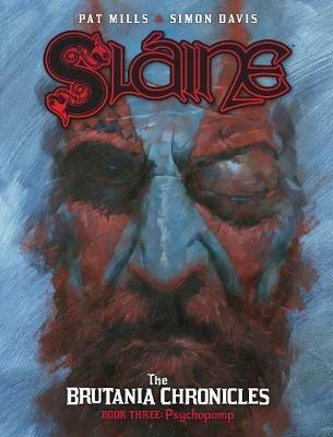 Slaine: The Brutania Chronicles, Book Three: Psychopomp - Pat Mills,Simon Davis - cover