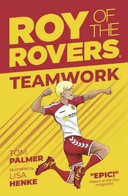 Roy of the Rovers: Teamwork - Tom Palmer - cover