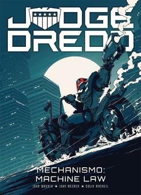 Judge Dredd: Mechanismo - Machine Law - John Wagner,John McCrea,Colin MacNeil - cover