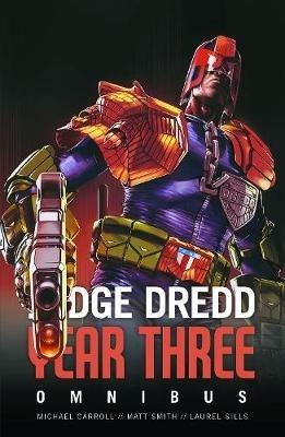 Judge Dredd Year Three - Michael Carroll,Matthew Smith,Laurel Sills - cover