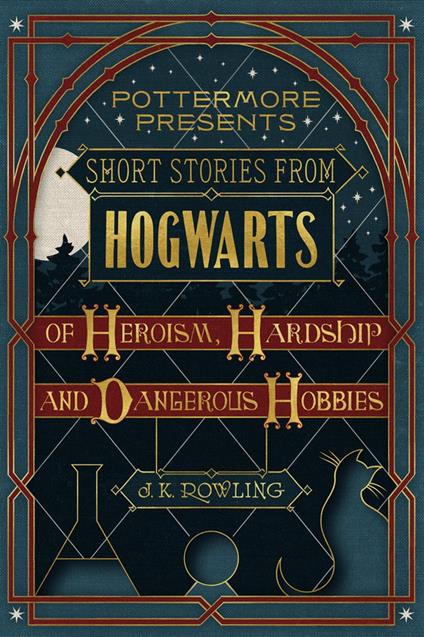 Short Stories from Hogwarts of Heroism, Hardship and Dangerous Hobbies - J. K. Rowling - ebook