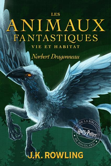 Les Animaux fantastiques, vie et habitat - Norbert Dragonneau,J. K. Rowling,Jean-François Ménard - ebook