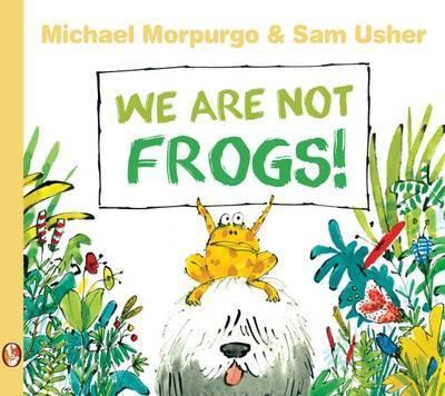 We Are Not Frogs! - Michael Morpurgo - cover