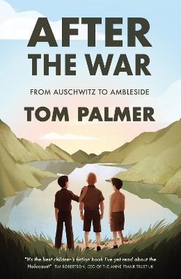 After the War: From Auschwitz to Ambleside - Tom Palmer - cover