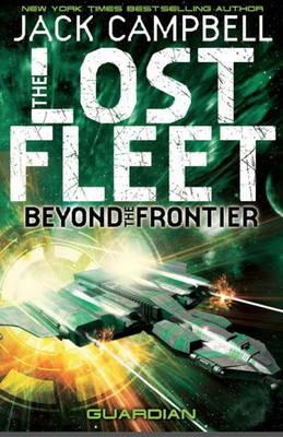 Lost Fleet: Beyond the Frontier- Guardian Book 3 - Jack Campbell - cover