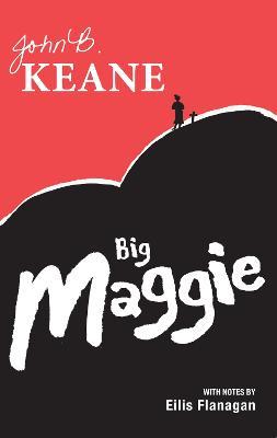 Big Maggie: Schools edition with notes by Eilis Flanagan - John B. Keane - cover