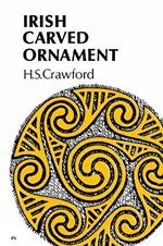 Irish Carved Ornament: from Irish Monuments of the Christian Period