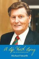 A Life Worth Living: The Autobiography - Michael Smurfit - cover