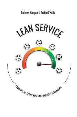 Lean Service: A Practical Guide for SME Owners and Managers - Richard Keegan,Eddie O'Kelly - cover