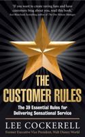 The Customer Rules: The 39 essential rules for delivering sensational service - Lee Cockerell - cover