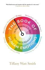 The Book of Human Emotions: An Encyclopedia of Feeling from Anger to Wanderlust