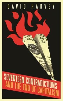 Seventeen Contradictions and the End of Capitalism - David Harvey - cover