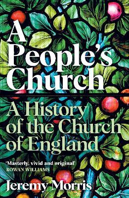 A People's Church: A History of the Church of England - Jeremy Morris - cover