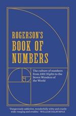 Rogerson's Book of Numbers: The culture of numbers from 1001 Nights to the Seven Wonders of the World