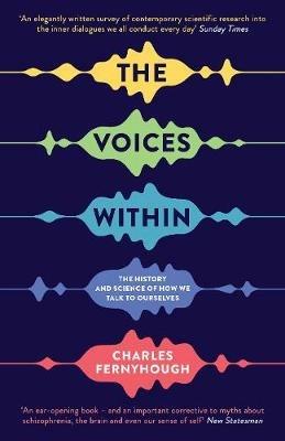 The Voices Within: The History and Science of How We Talk to Ourselves - Charles Fernyhough - cover