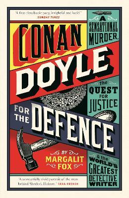 Conan Doyle for the Defence: A Sensational Murder, the Quest for Justice and the World's Greatest Detective Writer - Margalit Fox - cover