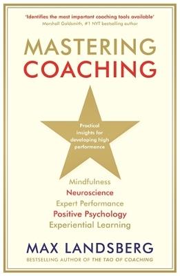 Mastering Coaching: Practical insights for developing high performance - Max Landsberg - cover