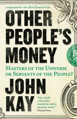 Other People's Money: Masters of the Universe or Servants of the People? - John Kay - cover