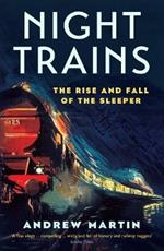 Night Trains: The Rise and Fall of the Sleeper