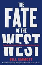 The Fate of the West: The Battle to Save the World's Most Successful Political Idea