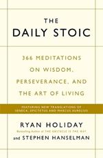 The Daily Stoic: 366 Meditations on Wisdom, Perseverance, and the Art of Living:  Featuring new translations of Seneca, Epictetus, and Marcus Aurelius