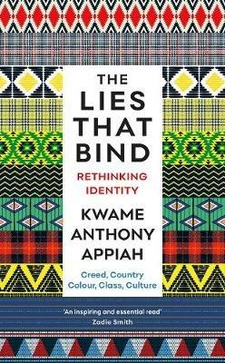 The Lies That Bind: Rethinking Identity - Kwame Anthony Appiah - cover