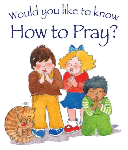 Would You Like to Know How to Pray? - Tim Dowley,Eira Reeves - ebook