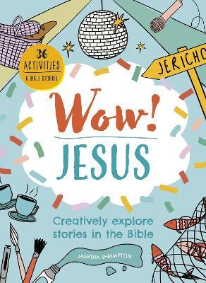 Wow! Jesus: Creatively explore stories in the Bible - Martha Shrimpton - cover