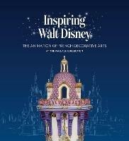 Inspiring Walt Disney: The Animation of French Decorative Arts at the Wallace Collection - Helen Jacobsen - cover