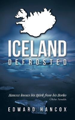 Iceland, Defrosted - Edward Hancox - cover