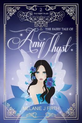 The Faery Tale of Amy Thyst - Melanie J. Firth - cover