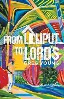 From Lilliput to Lord's - Greg Young - cover